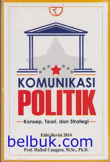 Komunikasi Politik: Konsep, Teori, Dan Strategi (Edisi Revisi 2014 ...